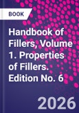 Handbook of Fillers, Volume 1. Properties of Fillers. Edition No. 6- Product Image