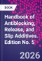 Handbook of Antiblocking, Release, and Slip Additives. Edition No. 5 - Product Thumbnail Image