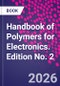 Handbook of Polymers for Electronics. Edition No. 2 - Product Thumbnail Image