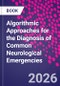 Algorithmic Approaches for the Diagnosis of Common Neurological Emergencies - Product Image