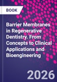Barrier Membranes in Regenerative Dentistry. From Concepts to Clinical Applications and Bioengineering- Product Image