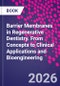 Barrier Membranes in Regenerative Dentistry. From Concepts to Clinical Applications and Bioengineering - Product Thumbnail Image