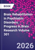 Cognitive Remediation In Psychiatric Disrorders Part A: Core Psychiatric Conditions. Progress in Brain Research Volume 302- Product Image