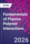 Fundamentals of Plasma-Polymer Interactions - Product Thumbnail Image