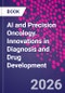 AI and Precision Oncology. Innovations in Diagnosis and Drug Development - Product Image