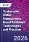 Sustainable Water Management. Novel Treatment Technologies and Practices - Product Image