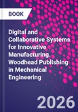 Digital and Collaborative Systems for Innovative Manufacturing. Woodhead Publishing in Mechanical Engineering- Product Image