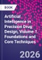 Artificial Intelligence in Precision Drug Design, Volume 1. Foundations and Core Techniques - Product Thumbnail Image