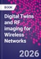 Digital Twins and RF imaging for Wireless Networks - Product Image