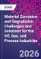 Material Corrosion and Degradation. Challenges and Solutions for the Oil, Gas, and Process Industries - Product Thumbnail Image