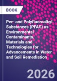 Per- and Polyfluoroalkyl Substances (PFAS) as Environmental Contaminants. Materials and Technologies for Advancements in Water and Soil Remediation- Product Image