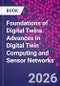 Foundations of Digital Twins. Advances in Digital Twin Computing and Sensor Networks - Product Thumbnail Image