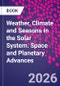 Weather, Climate and Seasons in the Solar System. Space and Planetary Advances - Product Image