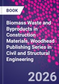 Biomass Waste and Byproducts in Construction Materials. Woodhead Publishing Series in Civil and Structural Engineering- Product Image