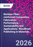Bamboo Fiber-reinforced Composites. Fabrication, Performance, Sustainability and Applications. Woodhead Publishing in Materials- Product Image