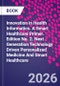 Innovation in Health Informatics. A Smart Healthcare Primer. Edition No. 2. Next Generation Technology Driven Personalized Medicine And Smart Healthcare - Product Image