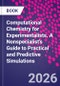 Computational Chemistry for Experimentalists. A Nonspecialist's Guide to Practical and Predictive Simulations - Product Image