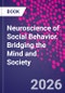 Neuroscience of Social Behavior. Bridging the Mind and Society - Product Image