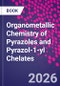 Organometallic Chemistry of Pyrazoles and Pyrazol-1-yl Chelates - Product Image