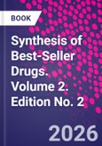 Synthesis of Best-Seller Drugs. Volume 2. Edition No. 2- Product Image