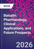 Baicalin. Pharmacology, Clinical Applications, and Future Prospects- Product Image