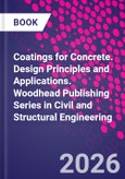 Coatings for Concrete. Design Principles and Applications. Woodhead Publishing Series in Civil and Structural Engineering- Product Image