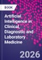 Artificial Intelligence in Clinical, Diagnostic and Laboratory Medicine - Product Thumbnail Image