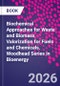 Biochemical Approaches for Waste and Biomass Valorization for Fuels and Chemicals. Woodhead Series in Bioenergy - Product Image