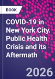 COVID-19 in New York City. Public Health Crisis and its Aftermath- Product Image