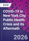 COVID-19 in New York City. Public Health Crisis and its Aftermath - Product Thumbnail Image