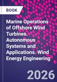 Marine Operations of Offshore Wind Turbines. Autonomous Systems and Applications. Wind Energy Engineering- Product Image