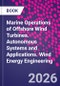 Marine Operations of Offshore Wind Turbines. Autonomous Systems and Applications. Wind Energy Engineering - Product Image