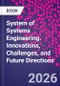 System of Systems Engineering. Innovations, Challenges, and Future Directions - Product Image