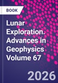 Lunar Exploration. Advances in Geophysics Volume 67- Product Image