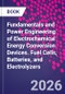 Fundamentals and Power Engineering of Electrochemical Energy Conversion Devices. Fuel Cells, Batteries, and Electrolyzers - Product Image