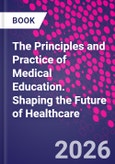 The Principles and Practice of Medical Education. Shaping the Future of Healthcare- Product Image