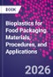 Bioplastics for Food Packaging. Materials, Procedures, and Applications - Product Thumbnail Image