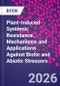 Plant-Induced Systemic Resistance. Mechanisms and Applications Against Biotic and Abiotic Stressors - Product Thumbnail Image