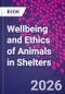 Wellbeing and Ethics of Animals in Shelters - Product Image
