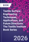 Textile Surface Engineering. Techniques, Applications, and Future Directions. The Textile Institute Book Series - Product Thumbnail Image
