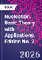 Nucleation. Basic Theory with Applications. Edition No. 2 - Product Thumbnail Image