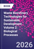 Waste Biorefinery Technologies for Sustainable Development. Volume 2: Biological Processes- Product Image