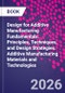 Design for Additive Manufacturing Fundamentals. Principles, Techniques, and Design Strategies. Additive Manufacturing Materials and Technologies - Product Thumbnail Image