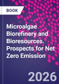 Microalgae Biorefinery and Bioresources. Prospects for Net Zero Emission- Product Image