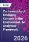 Contaminants of Emerging Concern in the Environment. An Analytical Framework - Product Image