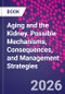Aging and the Kidney. Mechanisms, Consequences, and Management Strategies - Product Thumbnail Image