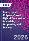 Ionic Liquid Polymer-Based Hybrid Composites. Materials, Properties, and Devices- Product Image