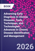 Advancing Early Diagnosis in Chronic Diseases. Tools, Techniques, and Technologies. Advances in Chronic Disease Identification and Management- Product Image