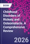 Childhood Disorders of Rickets and Osteomalacia. A Comprehensive Review - Product Thumbnail Image