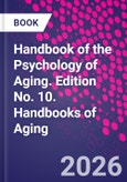 Handbook of the Psychology of Aging. Edition No. 10. Handbooks of Aging- Product Image